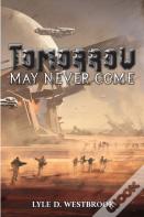 Tomorrow May Never Come