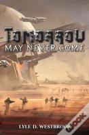 Tomorrow May Never Come
