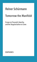 Tomorrow The Manifold - Essays On Foucault, Anarchy, And The Singularization To Come