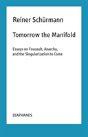 Tomorrow The Manifold - Essays On Foucault, Anarchy, And The Singularization To Come - Preview