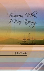 Tomorrow, When I Was Young