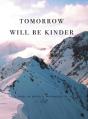 Tomorrow Will Be Kinder - Preview