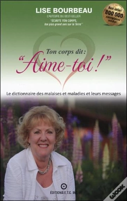 Capa do artigo Ton Corps Dit : "Aime-Toi !" Le Dictionnaire Des Malaises Et Maladies Et Leurs Messages
