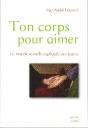 Ton Corps Pour Aimer ; La Morale Sexuelle Expliquée Aux Jeunes - Preview