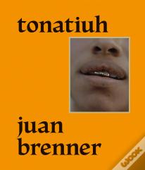 Tonatiuh: Juan Brenner