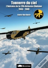 Tonnerre Du Ciel ; L'Histoire De La 17th Airborne Division 1943-1945
