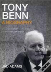 Tony Benn A Biography