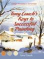 Tony Couch'S Keys To Successful Painting - Preview