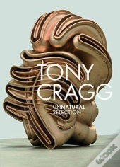 Tony Cragg Unnatural Selection /Anglais