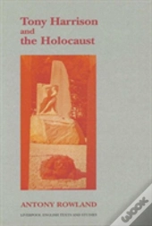 Tony Harrison And The Holocaust