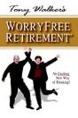 Tony Walker'S Worryfree Retirement: An Exciting New Way Of Thinking! - Preview