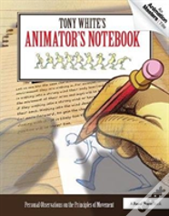 Tony White'S Animator'S Notebook
