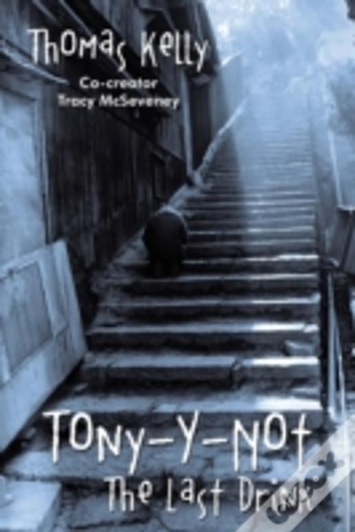 Tony-Y-Not: The Last Drink