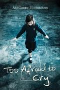 Too Afraid To Cry