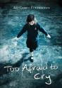 Too Afraid To Cry - Preview