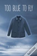 Too Blue To Fly