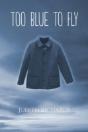 Too Blue To Fly - Preview