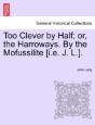 Too Clever By Half; Or, The Harroways. B - Preview