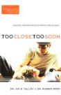 Too Close, Too Soon - Preview