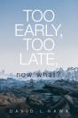 Too Early, Too Late, Now What? - Preview