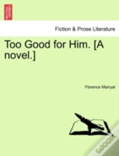 Capa do artigo Too Good For Him. (A Novel.)
