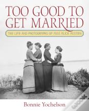 Too Good To Get Married