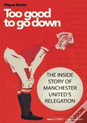 Too Good To Go Down