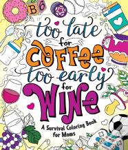 Too Late For Coffee, Too Early For Wine