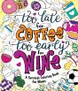 Too Late For Coffee, Too Early For Wine - Preview