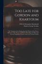 Too Late For Gordon And Khartoum  The Te - Preview