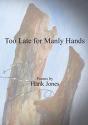 Too Late For Manly Hands - Preview