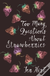 Too Many Questions About Strawberries