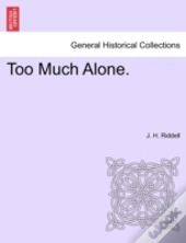 Too Much Alone.