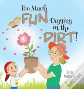 Too Much Fun... Digging In The Dirt!