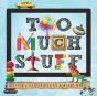 Too Much Stuff - Preview
