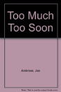 Too Much Too Soon - Preview