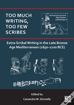 Capa do artigo Too Much Writing, Too Few Scribes: Extra-Scribal Writing In The Late Bronze Age Mediterranean (1650-1100 Bce)