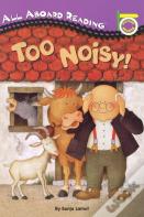Too Noisy!