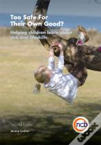 Too Safe For Their Own Good?, Second Edition