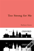 Too Strong For Me