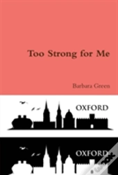 Too Strong For Me