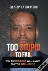 Too Stupid To Fail: Why The Resilient Wi