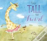 Too Tall To Twirl