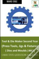 Tool & Die Maker Second Year (Press Tools, Jigs & Fixtures) Dies & Moulds Mcq