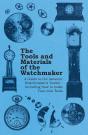 Tools And Materials Of The Watchmaker - A Guide To The Amateur Watchmaker'S Toolkit - Including How To Make Your Own Tools - Preview