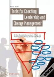 Tools For Coaching, Leadership And Change Management