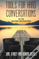 Tools For Hard Conversations In The Helping Professions