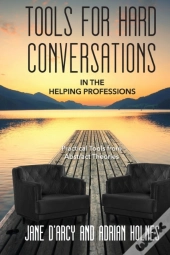 Tools For Hard Conversations In The Helping Professions