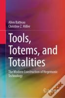 Tools, Totems, And Totalities