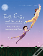 Tooth Fairies And Jetpacks
